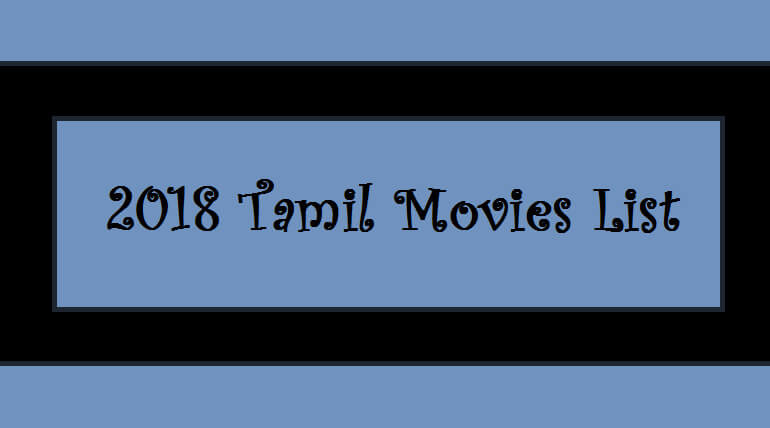 List Of Upcoming Tamil Movies 2018