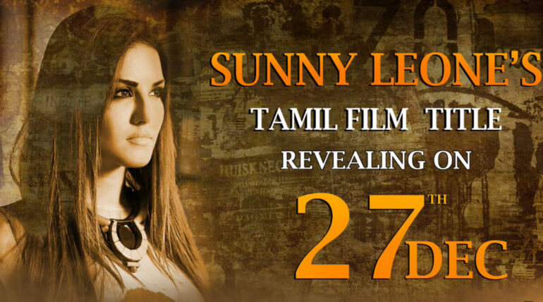 Sunny Leone Debut Tamil Movie Title
